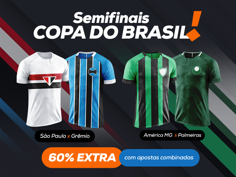 Semifinais da Copa do Brasil: combine apostas e ganhe mais!