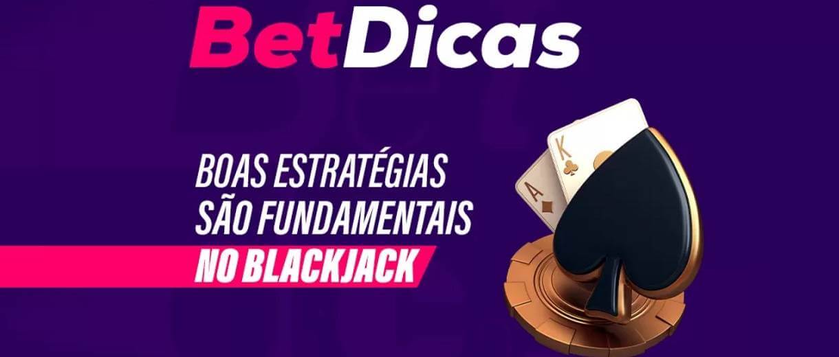 boas estrategias sao fundamentais no blackjack arte betdicas 